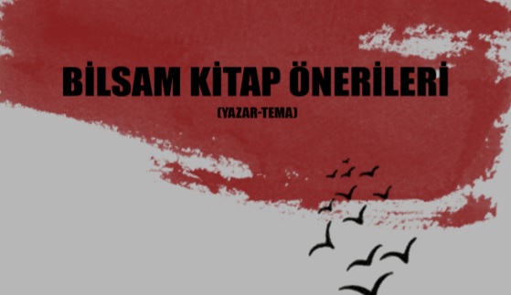 BILSAM Kitap Önerileri (Yazar-Tema)...