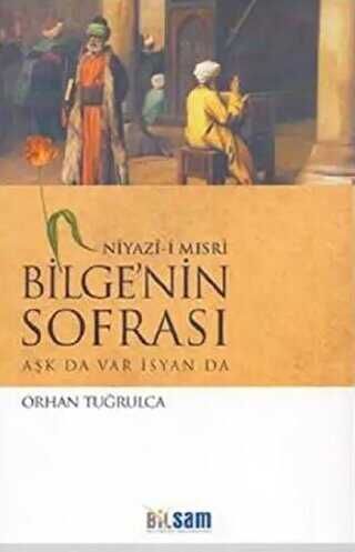 NİYAZİ-İ MISRİ BİLGE’NİN SOFRASI